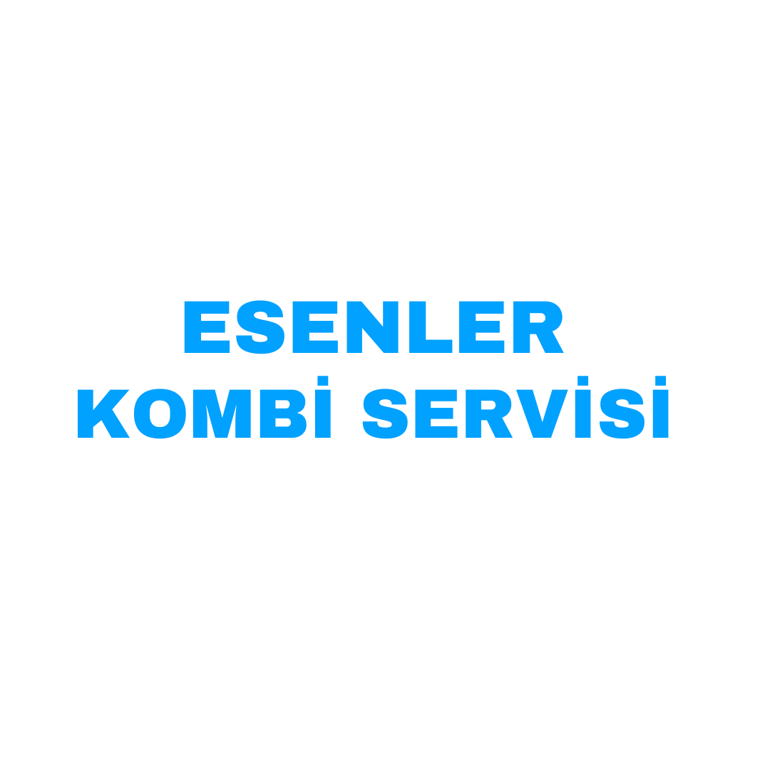 ESENLER ACİL KOMBİ SERVİSİ