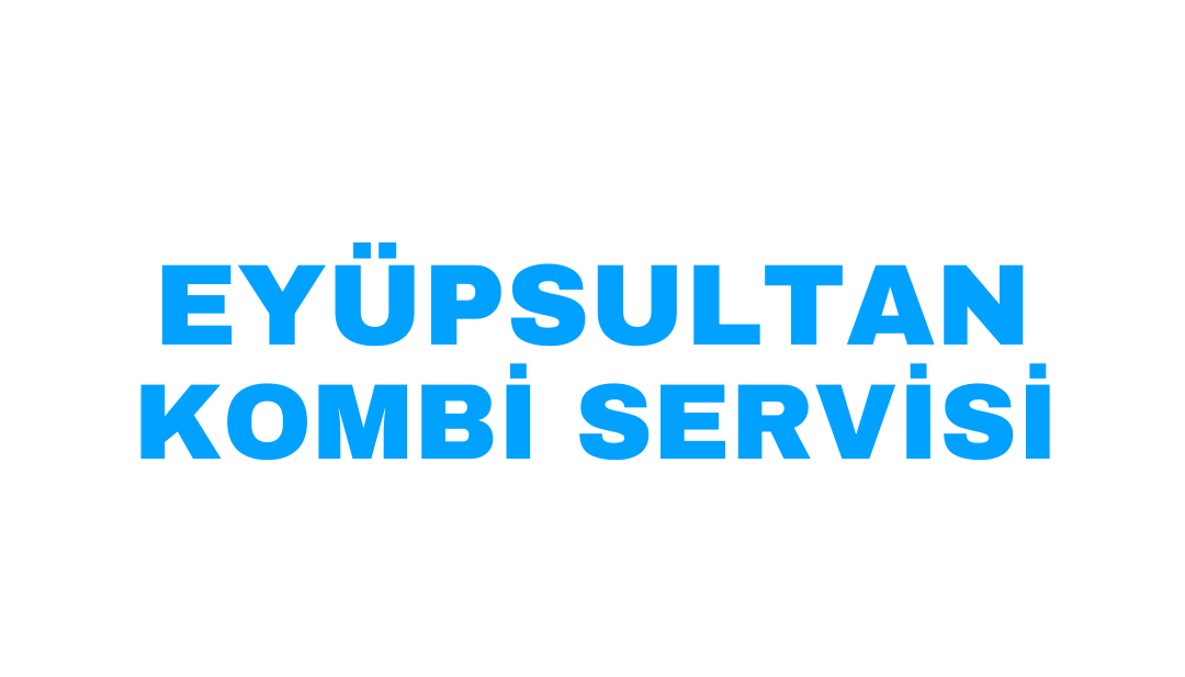 EYÜPSULTAN ACİL KOMBİ SERVİSİ